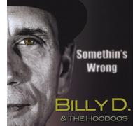 Billy D & the Hoodoos - Somethin's Wrong