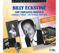Billy Eckstine - Billy Eckstine: The Fabulous Mr B, A Centenary Tribute, his 50 Finest