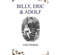 Billy, Eric & Adolf: Two Brothers, One War: One War, Two Brothers