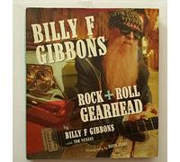 Billy F Gibbons: Rock + Roll Gearhead
