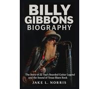 Billy Gibbons Biography: The Story of ZZ Top’s Bearded Guitar Legend and the Sound of Texas Blues Rock