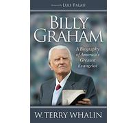 Billy Graham: A Biography of America's Greatest Evangelist