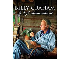 Billy Graham: A Life Remembered