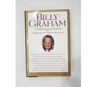 Billy Graham: A Tribute from Friends