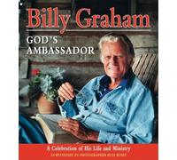 Billy Graham - God's Ambassador: A Celebration of His Life and Ministry