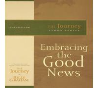 Billy Graham The Embracing the Good News: The Journey Study Series Paperback Book Billy Graham Multicolor