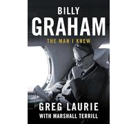 Billy Graham: The Man I Knew