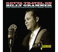 Billy Grammer - Gotta Travel On - The Singles Collection & More 1958-1962