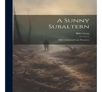 Billy Gray A Sunny Subaltern; Billy's Letters From Flanders Paperback Book Billy Gray Multicolor