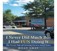 Billy Gray I Never Did Much but I Had Fun Doing It: The Funny Side of Growing Billy Gray Multicolor