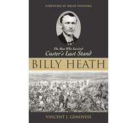 Billy Heath: The Man Who Survived Custer's Last Stand