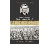 Billy Heath: The Man Who Survived Custer's Last Stand
