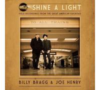 Billy Bragg - Shine A Light Field Recordings From The Great American R - N4z
