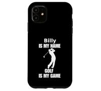 Billy is my name golf is my game funny saying apparel Case for iPhone 11