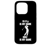 Billy is my name golf is my game funny saying apparel Case for iPhone 15 Pro