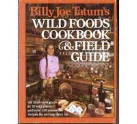 Billy Joe Tatum's Wild Foods Cookbook and Field Guide