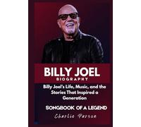 BILLY JOEL BIOGRAPHY: A Journey Through Music, Art, and a Life of Uncompromising Authenticity
