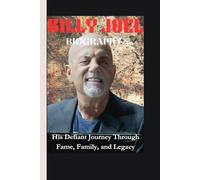 BILLY JOEL BIOGRAPHY: His Defiant Journey Through Fame, Family, and Legacy