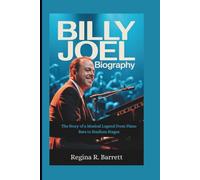 BILLY JOEL BIOGRAPHY: The Story of a Musical Legend From Piano Bars to Stadium Stages