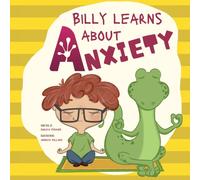 Billy Learns About Anxiety: Children's Picture Book about Understanding and Overcoming Worries, Fear, Anxiety and Panic (Dealing with Feelings & Emotions - Picture Books for Kids)