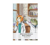 Billy Loves Sciencе: What is Rain? (Billy Loves Science)