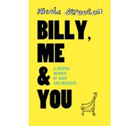 Billy, Me & You : A Memoir of Grief and Recovery
