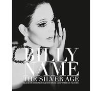 Billy Name: The Silver Age : Black and White Photographs from Andy Warhol's Factory