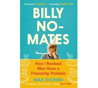 Billy No-Mates: How I Realised Men Have a Friendship Problem (Main)