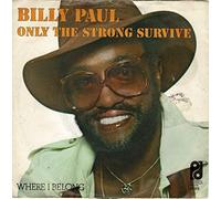BILLY PAUL - Only The Strong Survive / Where I Belong