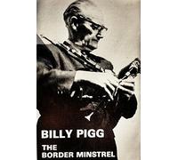 Billy Pigg - The Border Minstrel