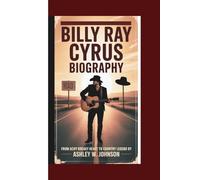 Billy Ray Cyrus Biography: From Achy Breaky Heart to Country Legend