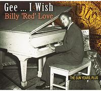 Billy 'red' Love - Gee I Wish -Digi-