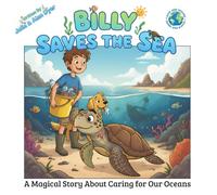 Billy Saves the Sea: Billy Saves the Sea: A Magical Story About Caring for Our Oceans