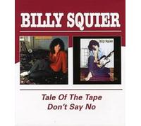 Billy Squier - Tale Of The Tape / Don't Say No