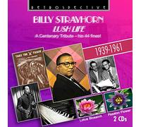 Billy Strayhorn - Billy Strayhorn: Lush Life - A Centenary Tribute, His 44 Finest