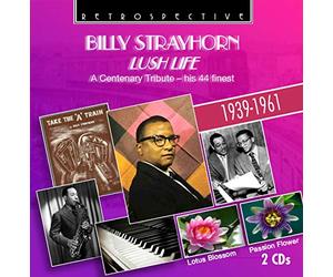 Billy Strayhorn - Billy Strayhorn: Lush Life - A Centenary Tribute, His 44 Finest