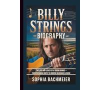 BILLY STRINGS BIOGRAPHY: The Life and Legacy of a Guitar Genius - From Michigan Roots to Modern Bluegrass Legend