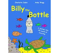 Billy the Bottle: the importance of recycling and saving our oceans from plastic