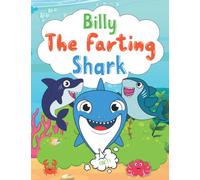Billy The Farting Shark: A Hysterically Funny Silly Interactive Read Aloud Book For Kids Ages 44 To 444 About Farting And Pooping Sharks And Fish