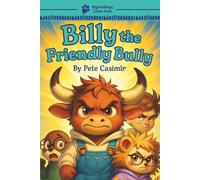 Billy the Friendly Bully: A Story About Courage and Kindness (Big Feelings, Little Feet)