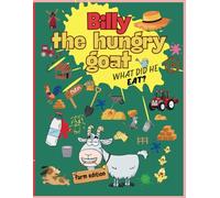 Billy the hungry goat: What did he eat? (Billy the Hungry Goat: Farm edition)