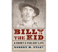Billy the Kid: A Short and Violent Life