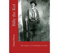 Billy the Kid: His Legacy in Guadalupe County