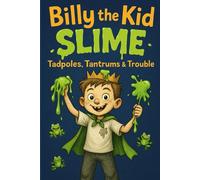 Billy The Kid: Slime: Three chaotic stories of frogs, arcades and toddlers