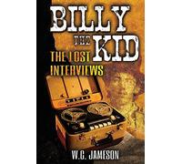 Billy the Kid: The Lost Interviews (2nd Edition)