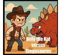 Billy the Kid versus Stegosaurus (History versus Dinosaur)