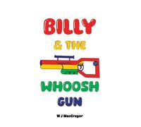 Billy & The Whoosh Gun