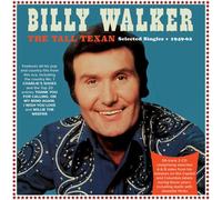 Billy Walker - The Tall Texan - Selected Singles 1949-62