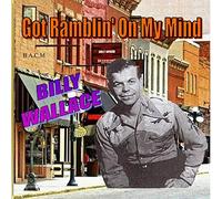Billy Wallace - Billy Wallace: Got Ramblin' On My Mind