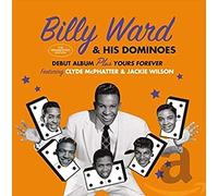 Billy Ward & His Dominoes - Debut Album + Yours Forever + 6 Bonus Tracks